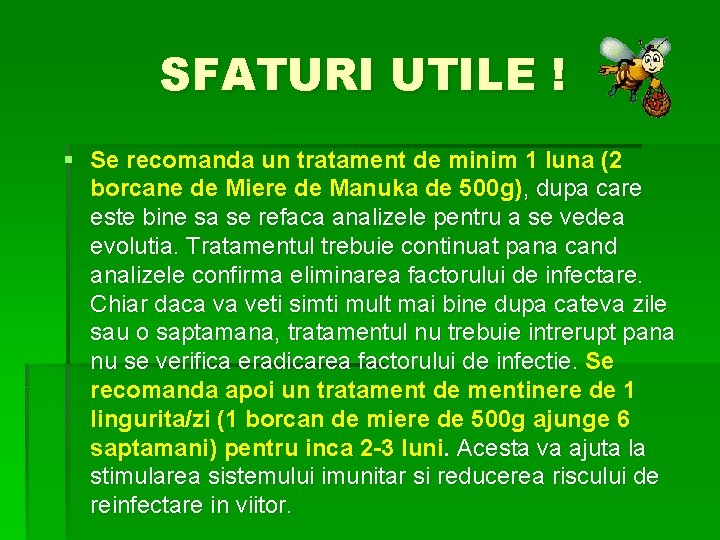 SFATURI UTILE ! § Se recomanda un tratament de minim 1 luna (2 borcane