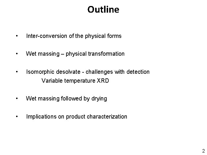 Outline • Inter-conversion of the physical forms • Wet massing – physical transformation •