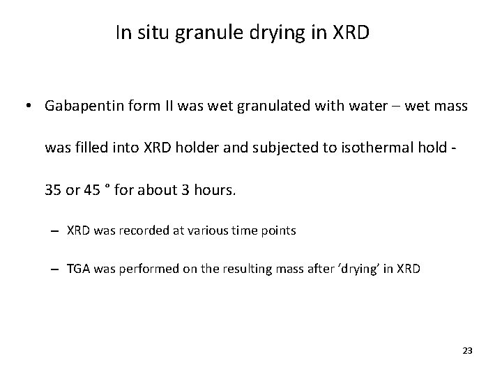 In situ granule drying in XRD • Gabapentin form II was wet granulated with