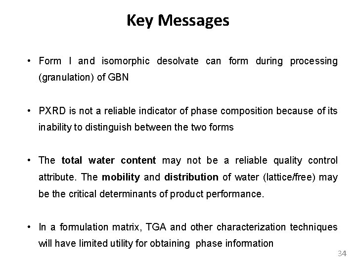 Key Messages • Form I and isomorphic desolvate can form during processing (granulation) of