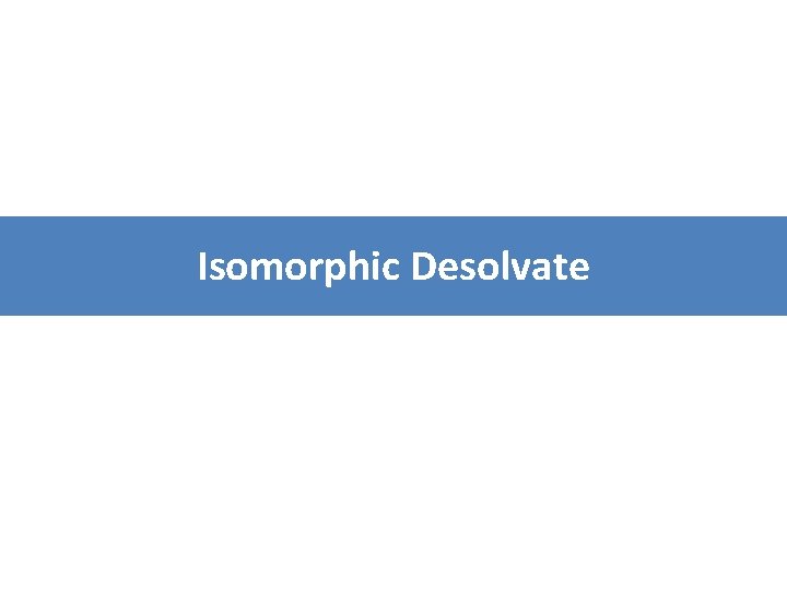 Isomorphic Desolvate 