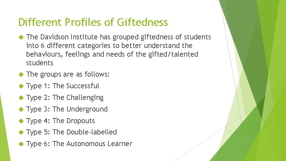 Different Profiles of Giftedness The Davidson Institute has grouped giftedness of students into 6