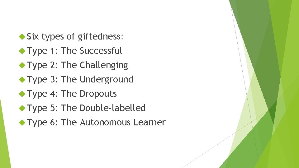  Six types of giftedness: Type 1: The Successful Type 2: The Challenging Type