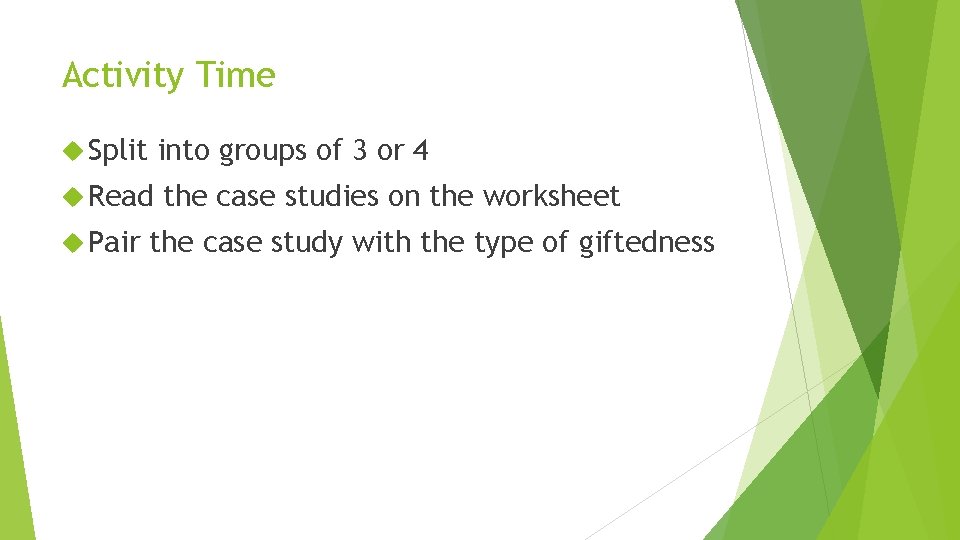 Activity Time Split into groups of 3 or 4 Read the case studies on