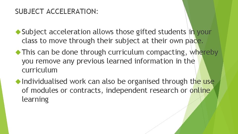 SUBJECT ACCELERATION: Subject acceleration allows those gifted students in your class to move through