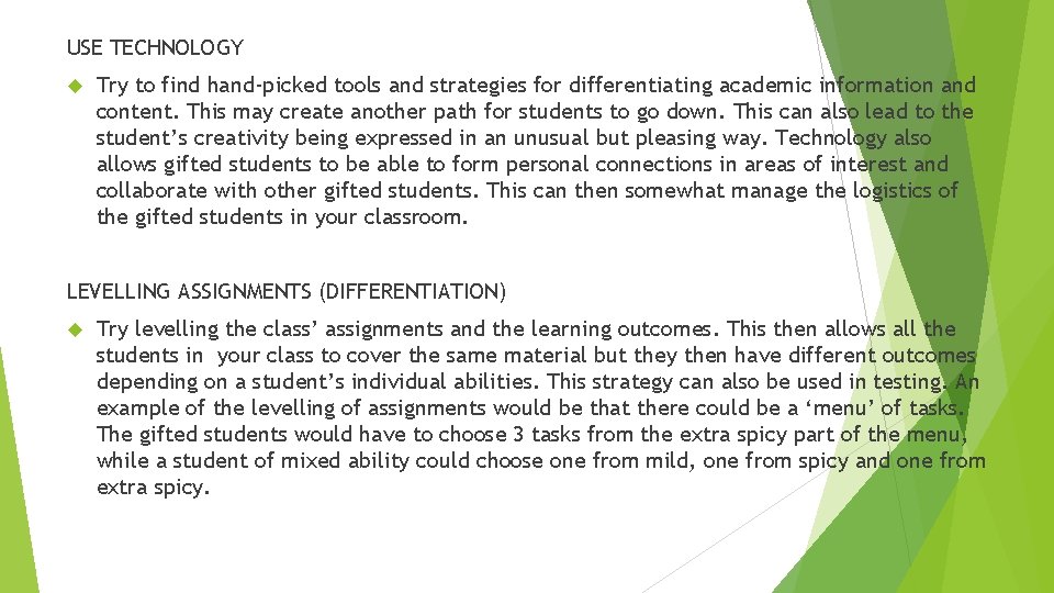 USE TECHNOLOGY Try to find hand-picked tools and strategies for differentiating academic information and