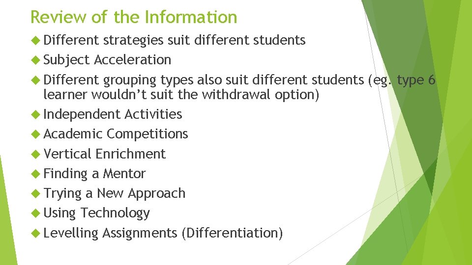 Review of the Information Different strategies suit different students Subject Acceleration Different grouping types