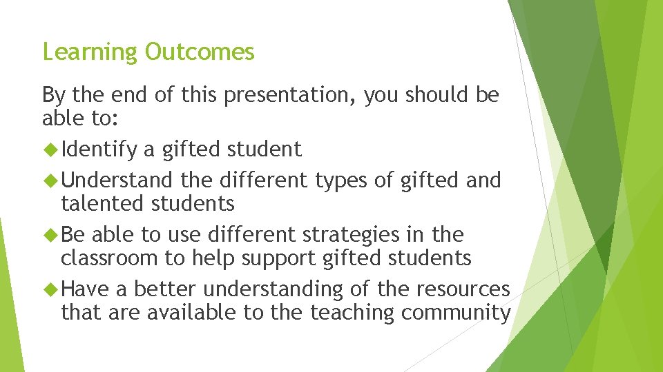 Learning Outcomes By the end of this presentation, you should be able to: Identify