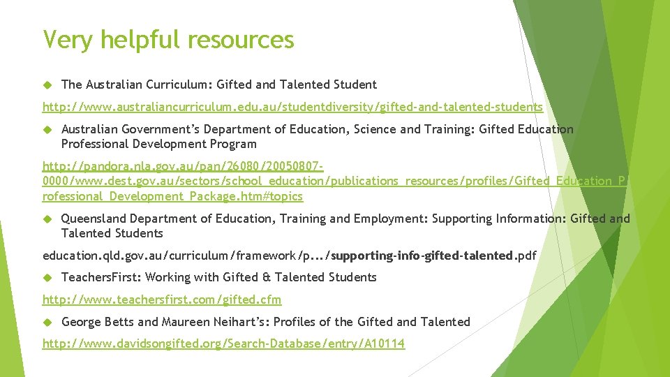 Very helpful resources The Australian Curriculum: Gifted and Talented Student http: //www. australiancurriculum. edu.
