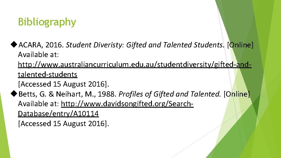 Bibliography ACARA, 2016. Student Diveristy: Gifted and Talented Students. [Online] Available at: http: //www.