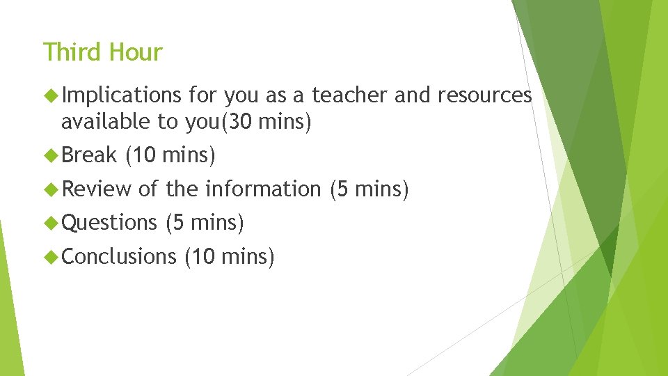Third Hour Implications for you as a teacher and resources available to you(30 mins)
