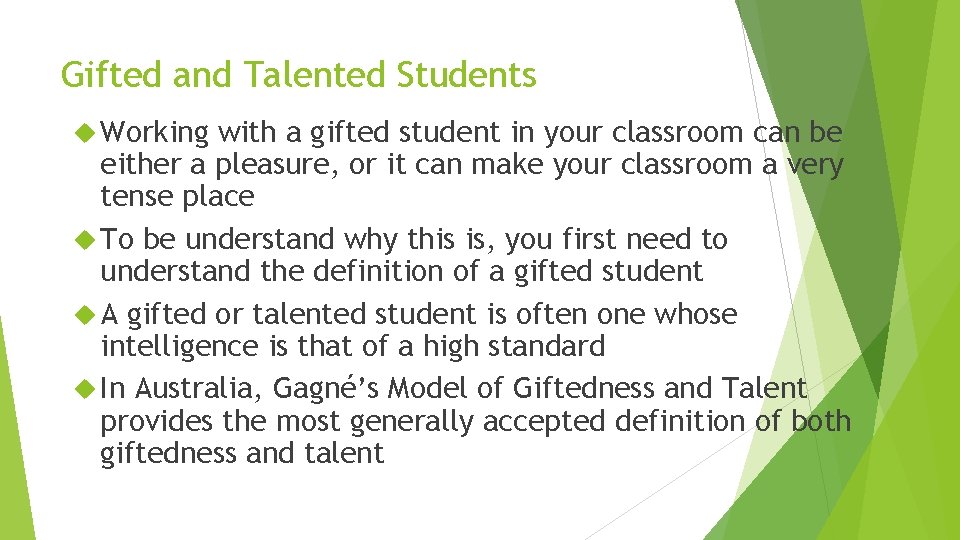 Gifted and Talented Students Working with a gifted student in your classroom can be