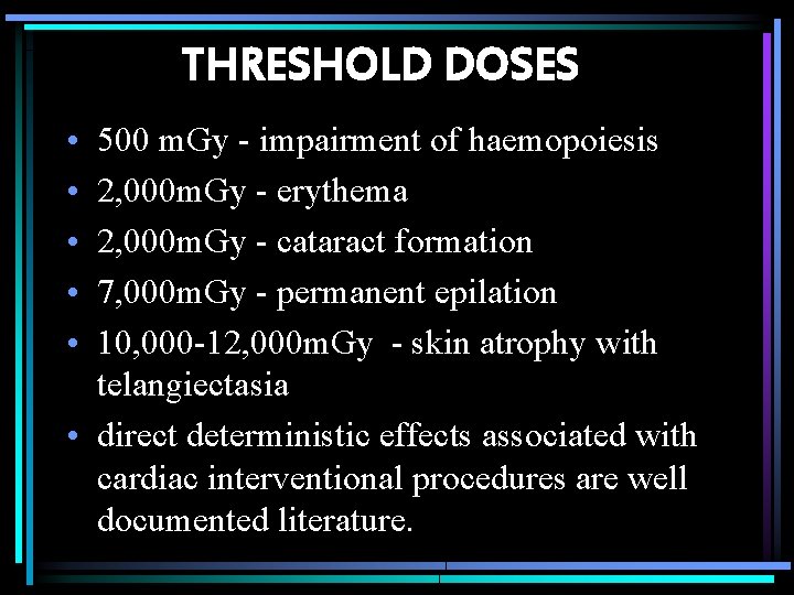 THRESHOLD DOSES • • • 500 m. Gy - impairment of haemopoiesis 2, 000