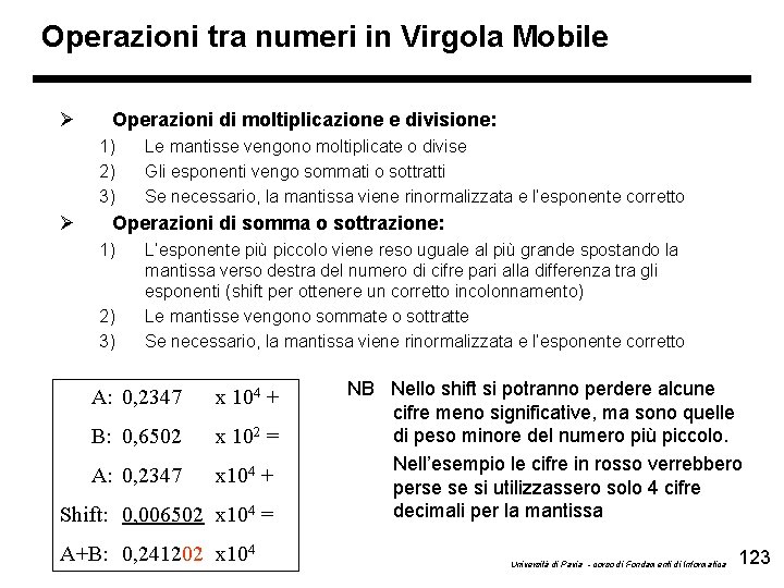 Operazioni tra numeri in Virgola Mobile Ø Operazioni di moltiplicazione e divisione: 1) 2)