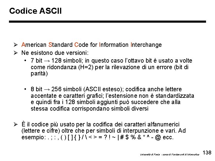 Codice ASCII Ø American Standard Code for Information Interchange Ø Ne esistono due versioni: