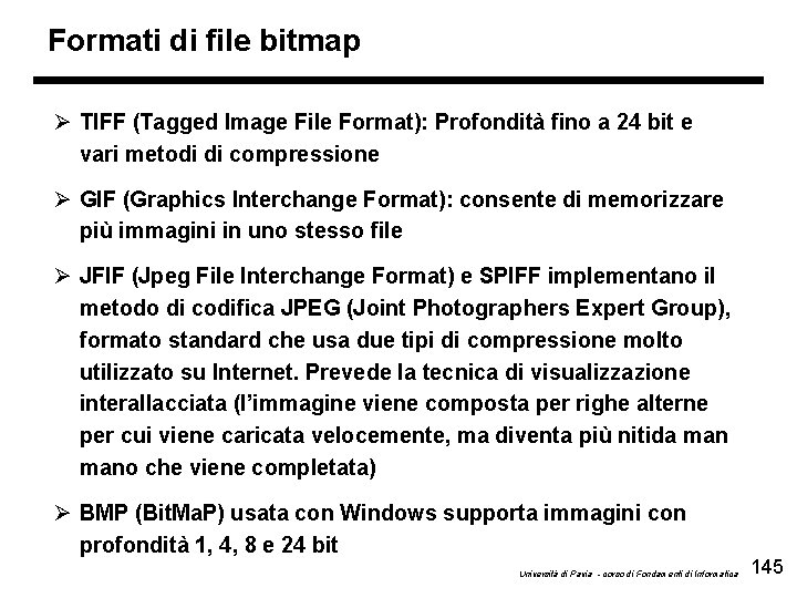 Formati di file bitmap Ø TIFF (Tagged Image File Format): Profondità fino a 24