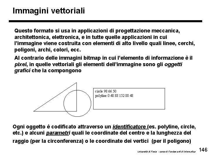Immagini vettoriali Questo formato si usa in applicazioni di progettazione meccanica, architettonica, elettronica, e