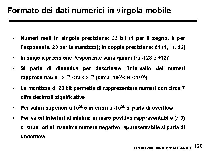 Formato dei dati numerici in virgola mobile • Numeri reali in singola precisione: 32