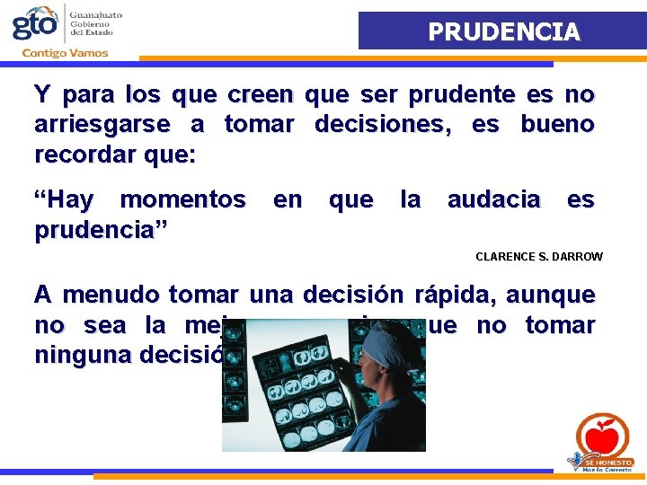 PRUDENCIA Y para los que creen que ser prudente es no arriesgarse a tomar