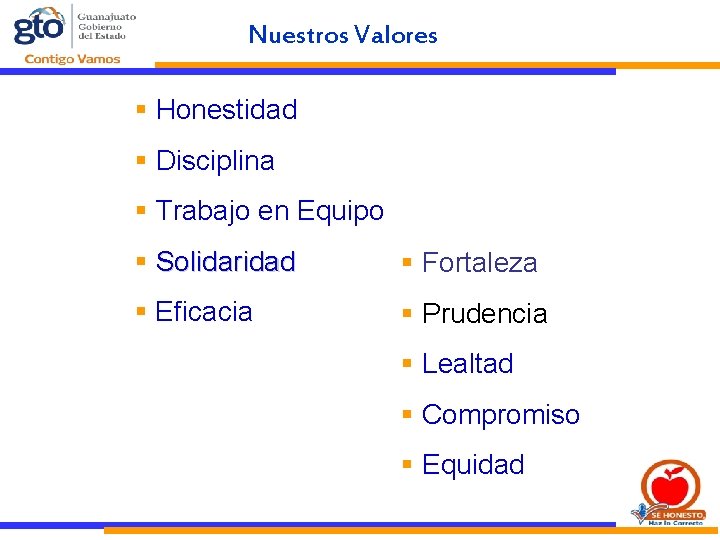 Nuestros Valores PRUDENCIA § Honestidad § Disciplina § Trabajo en Equipo § Solidaridad §