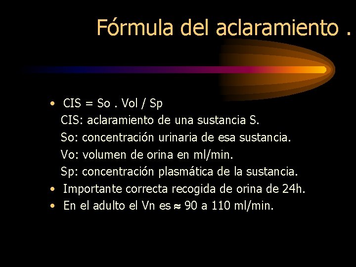 Fórmula del aclaramiento. • CIS = So. Vol / Sp CIS: aclaramiento de una