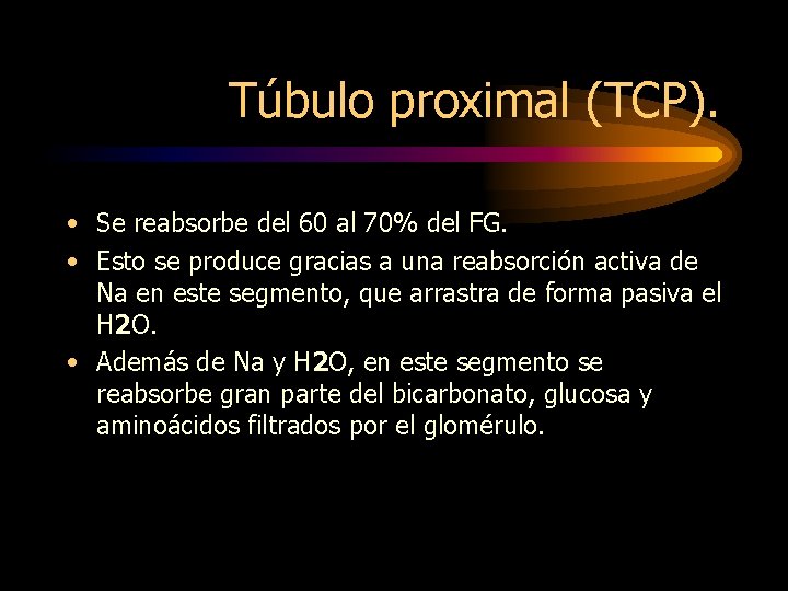 Túbulo proximal (TCP). • Se reabsorbe del 60 al 70% del FG. • Esto