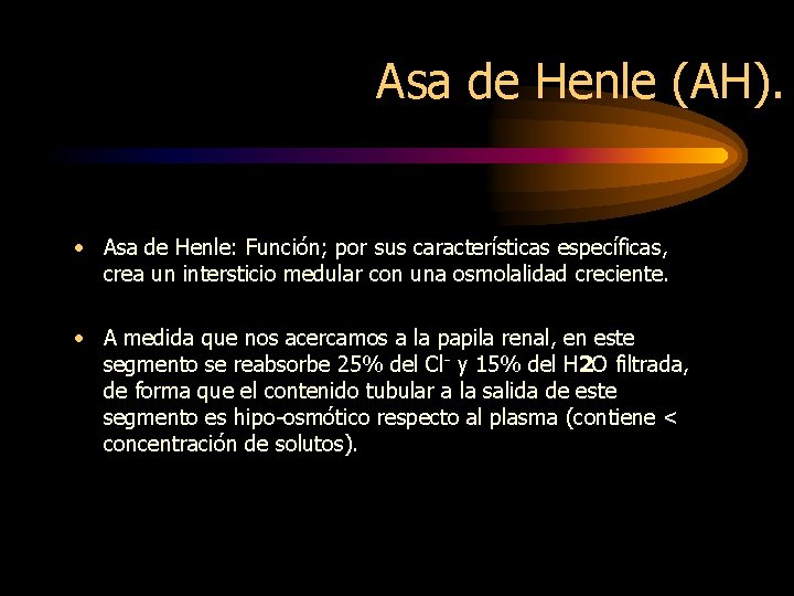 Asa de Henle (AH). • Asa de Henle: Función; por sus características específicas, crea