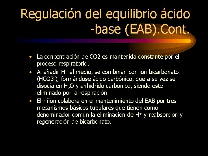 Regulación del equilibrio ácido -base (EAB). Cont. • La concentración de CO 2 es