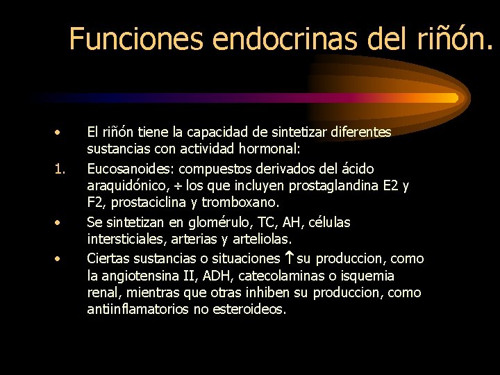 Funciones endocrinas del riñón. • 1. • • El riñón tiene la capacidad de