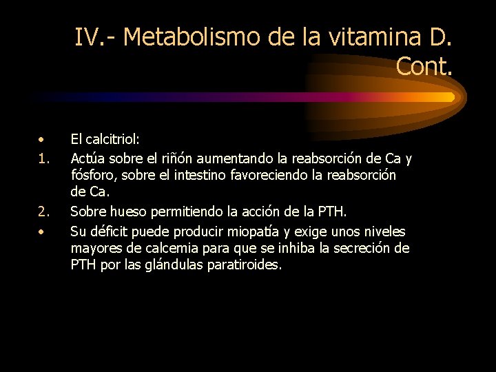 IV. - Metabolismo de la vitamina D. Cont. • 1. 2. • El calcitriol: