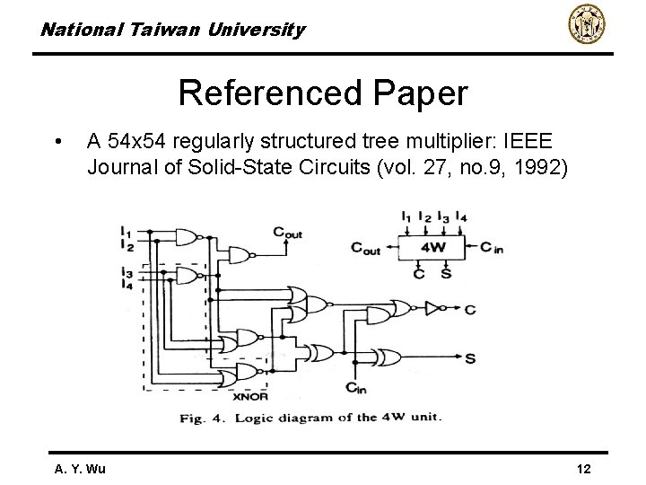 National Taiwan University Referenced Paper • A 54 x 54 regularly structured tree multiplier: