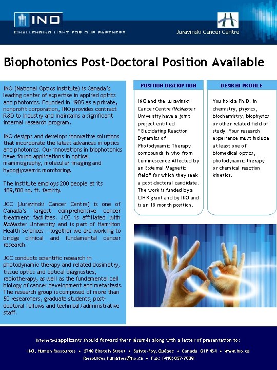 Juravinski Cancer Centre Biophotonics Post-Doctoral Position Available INO (National Optics Institute) is Canada’s leading