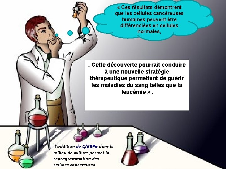  « Ces résultats démontrent que les cellules cancéreuses humaines peuvent être différenciées en