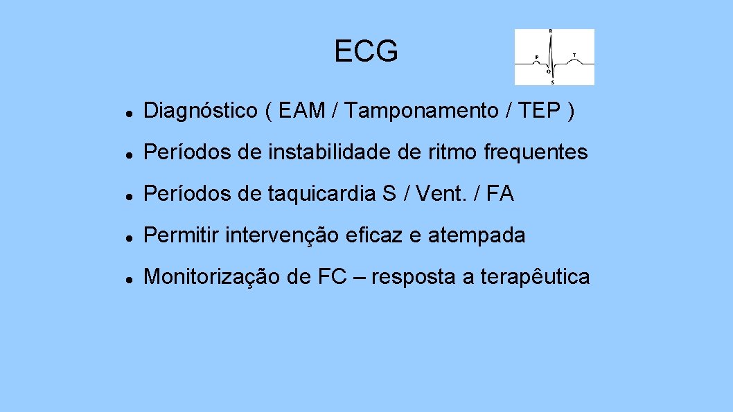 ECG Diagnóstico ( EAM / Tamponamento / TEP ) Períodos de instabilidade de ritmo