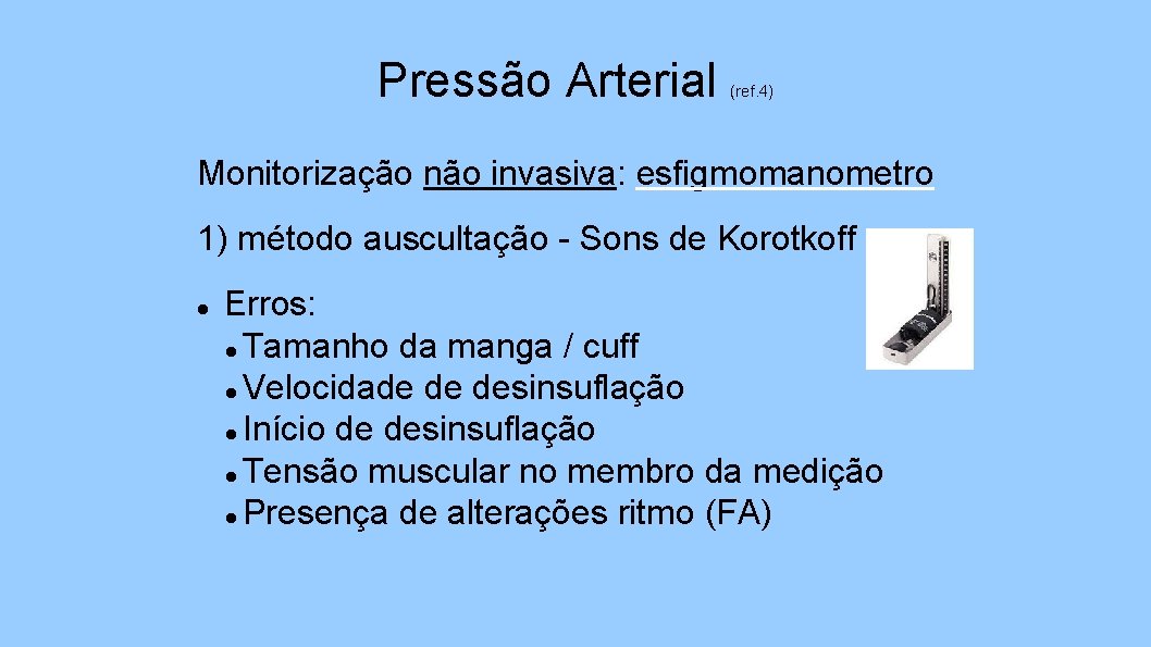 Pressão Arterial (ref. 4) Monitorização não invasiva: esfigmomanometro 1) método auscultação - Sons de