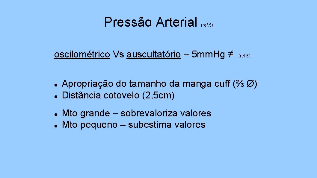 Pressão Arterial (ref. 5) oscilométrico Vs auscultatório – 5 mm. Hg ≠ (ref. 6)