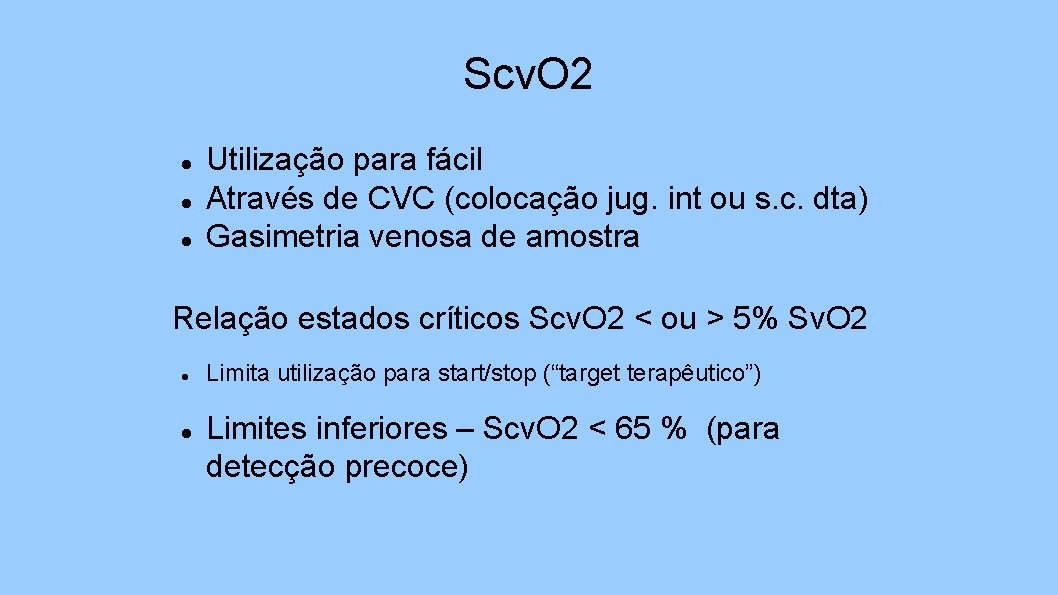 Scv. O 2 Utilização para fácil Através de CVC (colocação jug. int ou s.
