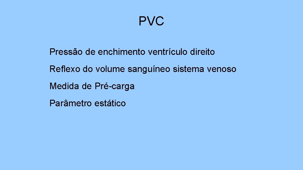 PVC Pressão de enchimento ventrículo direito Reflexo do volume sanguíneo sistema venoso Medida de