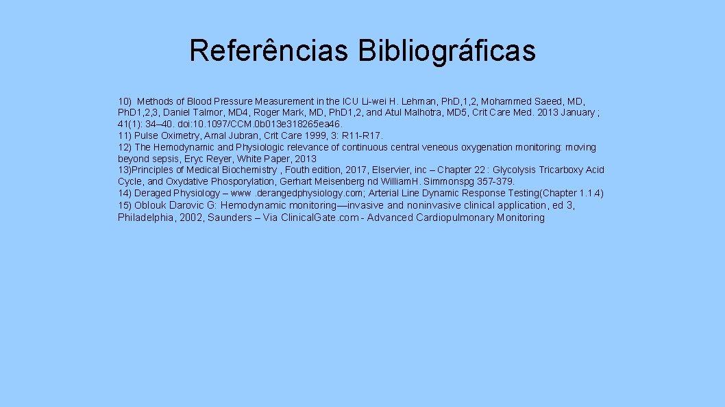 Referências Bibliográficas 10) Methods of Blood Pressure Measurement in the ICU Li-wei H. Lehman,