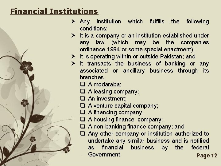 Financial Institutions Ø Any institution which fulfills the following conditions: Ø It is a