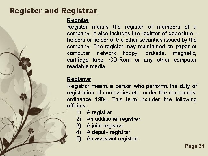 Register and Registrar Register means the register of members of a company. It also