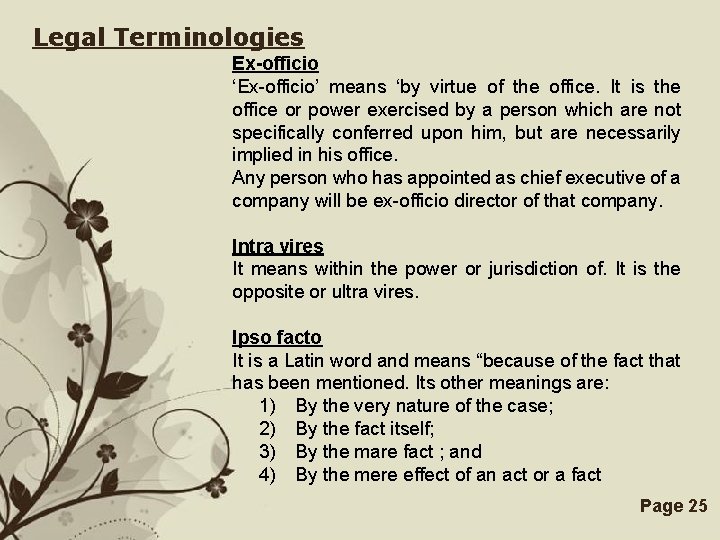 Legal Terminologies Ex-officio ‘Ex-officio’ means ‘by virtue of the office. It is the office