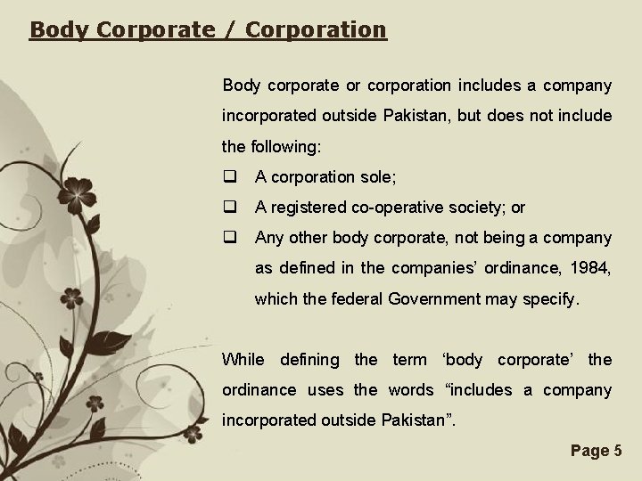 Body Corporate / Corporation Body corporate or corporation includes a company incorporated outside Pakistan,