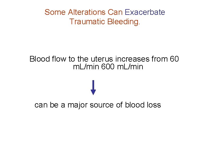 Some Alterations Can Exacerbate Traumatic Bleeding. Blood flow to the uterus increases from 60