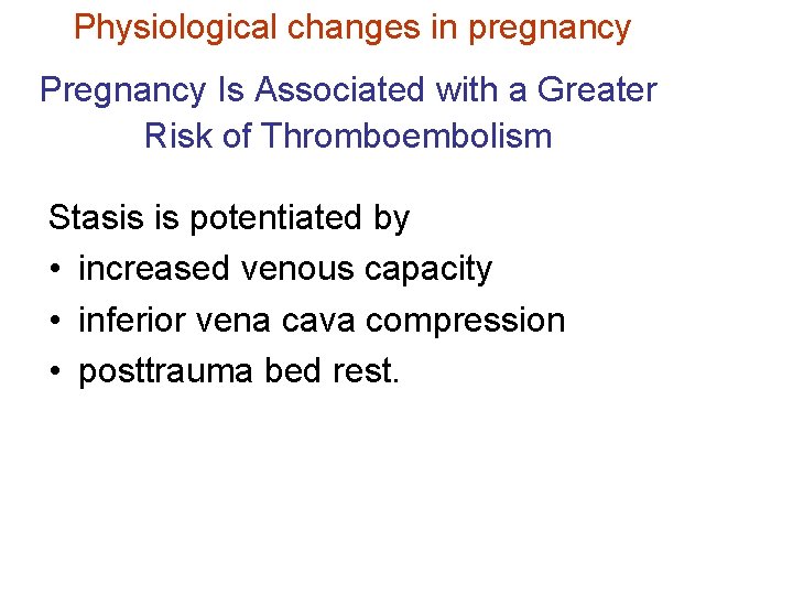 Physiological changes in pregnancy Pregnancy Is Associated with a Greater Risk of Thromboembolism Stasis