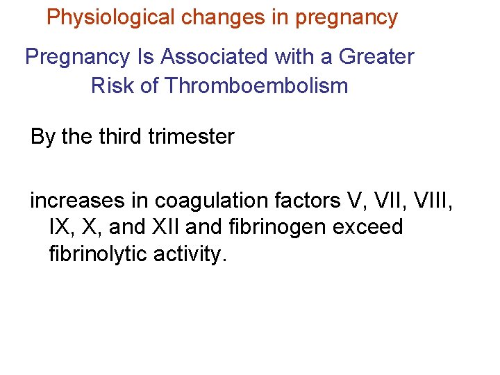 Physiological changes in pregnancy Pregnancy Is Associated with a Greater Risk of Thromboembolism By