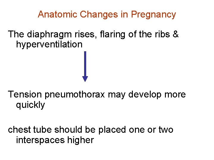 Anatomic Changes in Pregnancy The diaphragm rises, flaring of the ribs & hyperventilation Tension