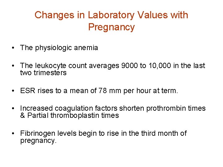 Changes in Laboratory Values with Pregnancy • The physiologic anemia • The leukocyte count