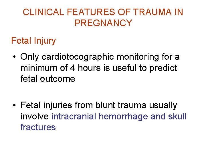 CLINICAL FEATURES OF TRAUMA IN PREGNANCY Fetal Injury • Only cardiotocographic monitoring for a