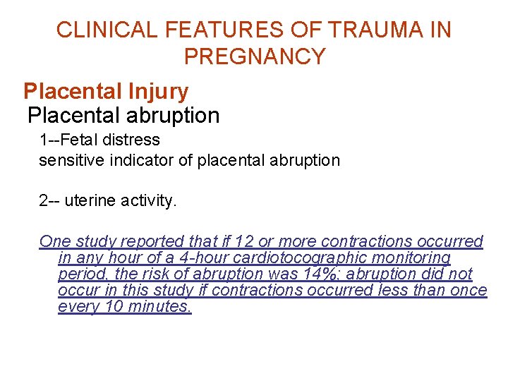 CLINICAL FEATURES OF TRAUMA IN PREGNANCY Placental Injury Placental abruption 1 --Fetal distress sensitive